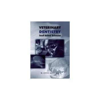Veterinary Dentistry for the Small Animal Technician - Kesel, M. Lynne (Associate Professor, Dept. Clinical Sciences, Colorado State University)