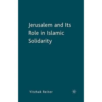 Učebnice Jerusalem and Its Role in Islamic Solidarity - Reiter, Y.