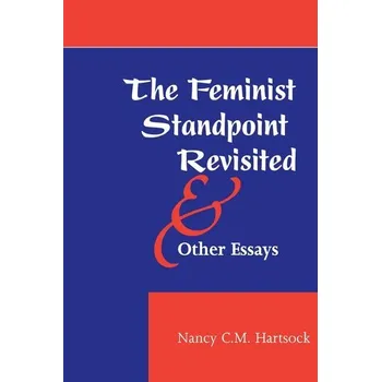 The Feminist Standpoint Revisited, and Other Essays - Hartsock, Nancy CM