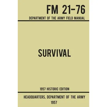 Survival - Army FM 21-76 (1957 Historic Edition) - US Department of the Army