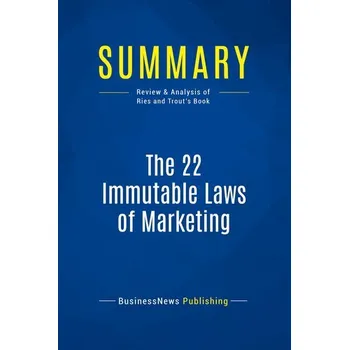 Summary: The 22 Immutable Laws of Marketing - Businessnews Publishing