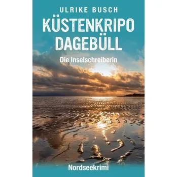Küstenkripo Dagebüll - Die Inselschreiberin - Busch, Ulrike