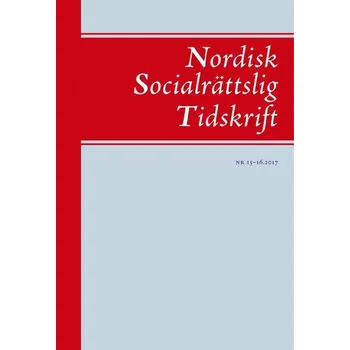 Nordisk Socialrättslig Tidskrift 15-16, 2017 - Edited By Said Mahmoudi, Pernilla Leviner, Anna Kaldal, Katrin Lainpelto