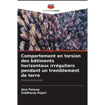 Comportement en torsion des bâtiments horizontaux irréguliers pendant un tremblement de terre - Patane, Atul