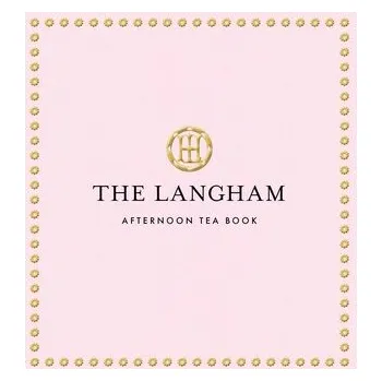 The Langham Afternoon Tea Book - Langham, The