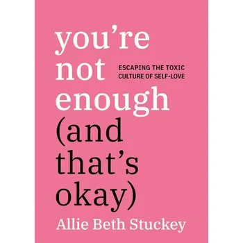 Osobní rozvoj You're Not Enough (And That's Okay) - Stuckey, Allie Beth