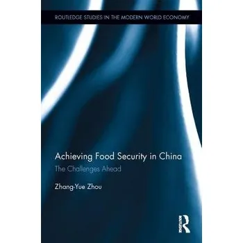 Achieving Food Security in China - Zhou, Zhang-Yue (James Cook University, Australia)