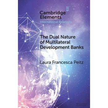 The Dual Nature of Multilateral Development Banks - Peitz, Laura Francesca (The Hertie School, Berlin)