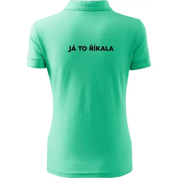 Já to říkala - tiskací - Polokošile dámská Pique Polo - XS ( Mátová )