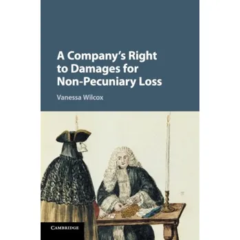 A Company's Right to Damages for Non-Pecuniary Loss - Wilcox, Vanessa [EN] (2018, Brožovaná, Cambridge University Press)