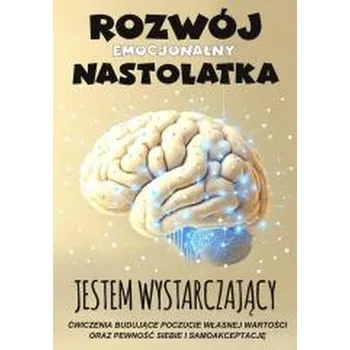 Jestem wystarczający Rozwój emocjonalny nastolatka - praca zbiorowa