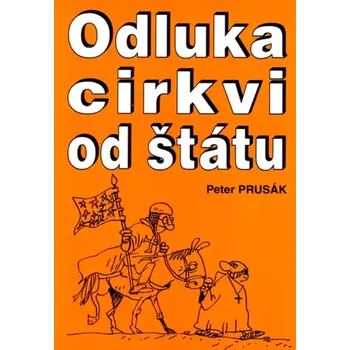 Odluka cirkvi od štátu to je demokracia (Peter Prusák, 2003)