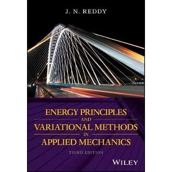 Energy Principles and Variational Methods in Applied Mechanics - Reddy, J. N. (Virginia Polytechnic Institute and State University)