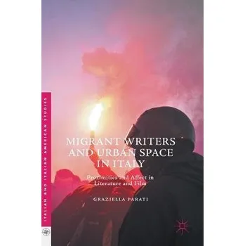 Migrant Writers and Urban Space in Italy - Parati, Graziella