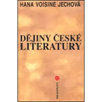 Český jazyk Dějiny české literatury (Hana Voisine-Jechová, 2005)