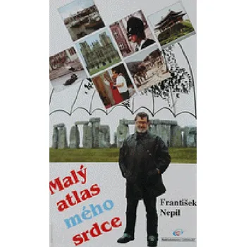 Literární cestopis Malý atlas mého srdce - František Nepil