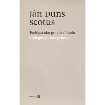 Teológia ako praktická veda (Ján Scotus,, 2005)