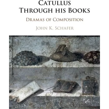 Cizí jazyk Catullus Through his Books - Schafer, John Kyrin (Wake Forest University, North Carolina) [EN] (2023, Brožovaná, Cambridge University Press)