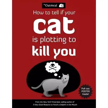 How to Tell If Your Cat is Plotting to Kill You (Matthew Inman, 2012)