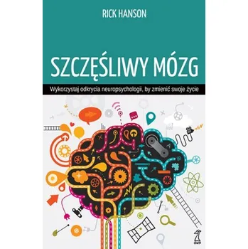 Osobní rozvoj Szczęśliwy mózg. Wykorzystaj odkrycia neuropsychologii, by zmienić swoje życie - Rick Hanson [PL] (2025, Měkká, GWP)