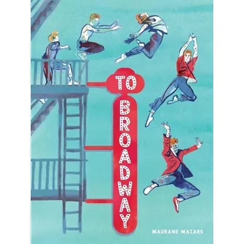 Umění To Broadway: A Graphic Novel Maurane Mazars
