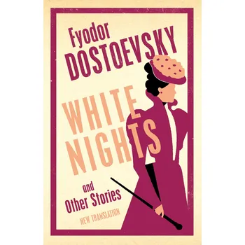 White Nights and Other Stories – Fjodor Michajlovič Dostojevskij