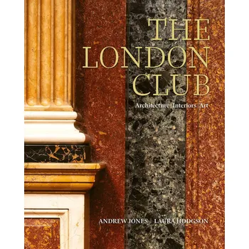Umění The London Club: Architecture, Interiors, Art – Andrew Jones