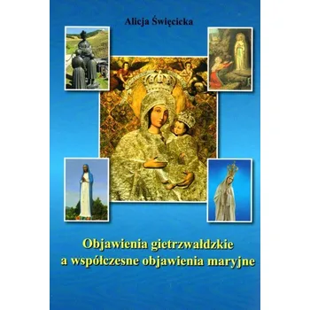 Umění Objawienia gietrzwałdzkie a współczesne objawienia maryjne (książka) Alicja Święcicka