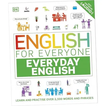 Umění English for Everyone Everyday English: Learn and Practise Over 2,500 Words and Phrases DK