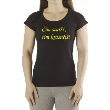 Dámské tričko Tričko s potiskem - Čím starší, tím krásnější (Dámské bavlněné tričko s vtipným potiskem – Čím starší, tím krásnější)