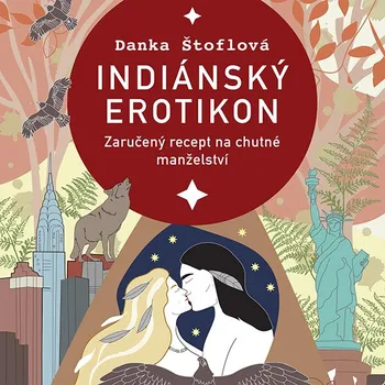 Indiánský erotikon: Zaručený recept na chutné manželství - Danka Štoflová (čte Tereza Dočkalová)