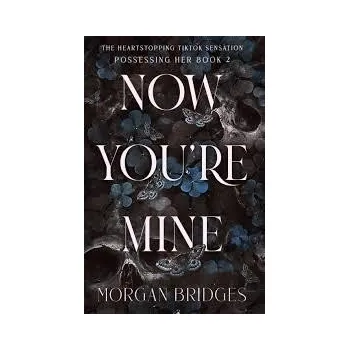 Beletrie pro dospělé Now You´re Mine: The viral dark stalker romance everyone is talking about!
