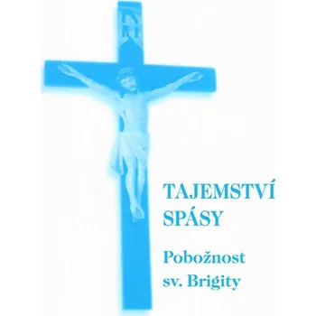 Duchovní literatura Tajemství spásy: Pobožnost sv. Brigity - Brigita Švédská (2009, brožovaná)