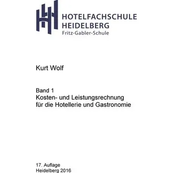 Kosten- und Leistungsrechnung für die Hotellerie und Gastronomie - Wolf, Kurt