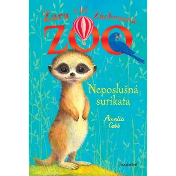 Zara a jej Záchranná zoo - Neposlušná surikata (Cobb Amelia, 2023)