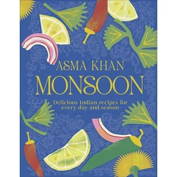 Umění Monsoon: Delicious Indian Recipes for Every Day and Season Asma Khan