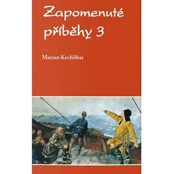 Kniha Zapomenuté příběhy 3 - Kechlibar Marian