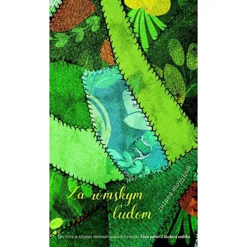 Literární cestopis Za rómskym ľudom - Zuzana Mojžišová