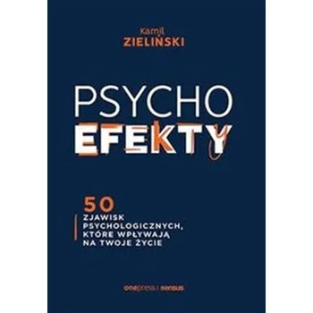 Osobní rozvoj PSYCHOefekty. 50 zjawisk psychologicznych, które wpływają na Twoje życie