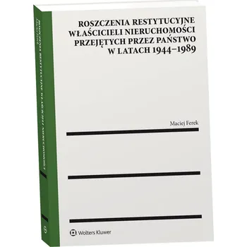 Umění Roszczenia restytucyjne właścicieli nieruchomości przejętych przez państwo w latach 1944-1989 Maciej Ferek