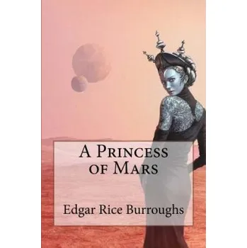 Beletrie pro dospělé A Princess of Mars Edgar Rice Burroughs (Edgar Rice Burroughs,Paula Benitez)(Brožovaná)