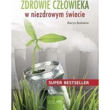 Zdrowie człowieka w niezdrowym świecie - Borys Bołotow