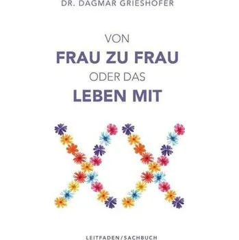 Von Frau zu Frau oder das Leben mit XX - Grieshofer, Dagmar [DE] (2026, Brožovaná, Buchschmiede)
