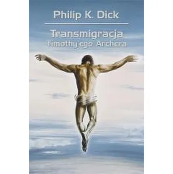 Transmigracja Timothy'ego Archera - Philip K. Dick [PL] (2026, Pevná, Rebis)