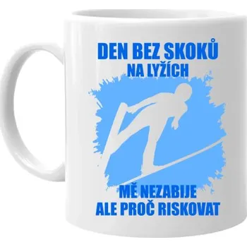 Žertovný předmět Den bez skoků na lyžích mě nezabije, ale proč riskovat - hrnek s potiskem- Tričkový.cz