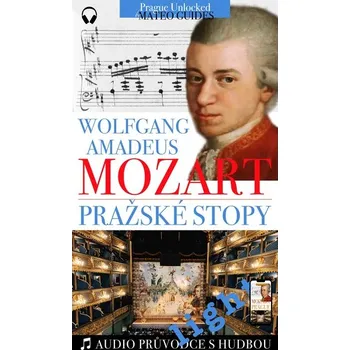 Umění W. A. Mozart - Pražské stopy: Fascinující hudební výlet Prahou (light verze)