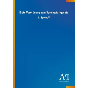 Erste Verordnung zum Sprengstoffgesetz - Antiphon Verlag