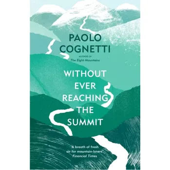 Beletrie pro dospělé Without Ever Reaching the Summit: A Himalayan Journey (Paolo Cognetti, 2024)