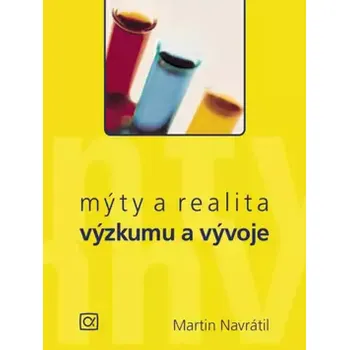 Mýty a realita výzkumu a vývoje (Martin Navrátil, 2008)