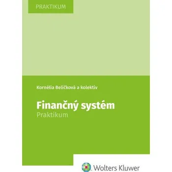 Finančný systém - Beličková, Kornélia [SK] (Brožovaná bez přebalu, Wolters Kluwer SR s. r. o.)